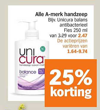 Alle A-merk handzeep Bijv. Unicura balans antibacterieel Fles 250 ml van 3.29 voor 2.47