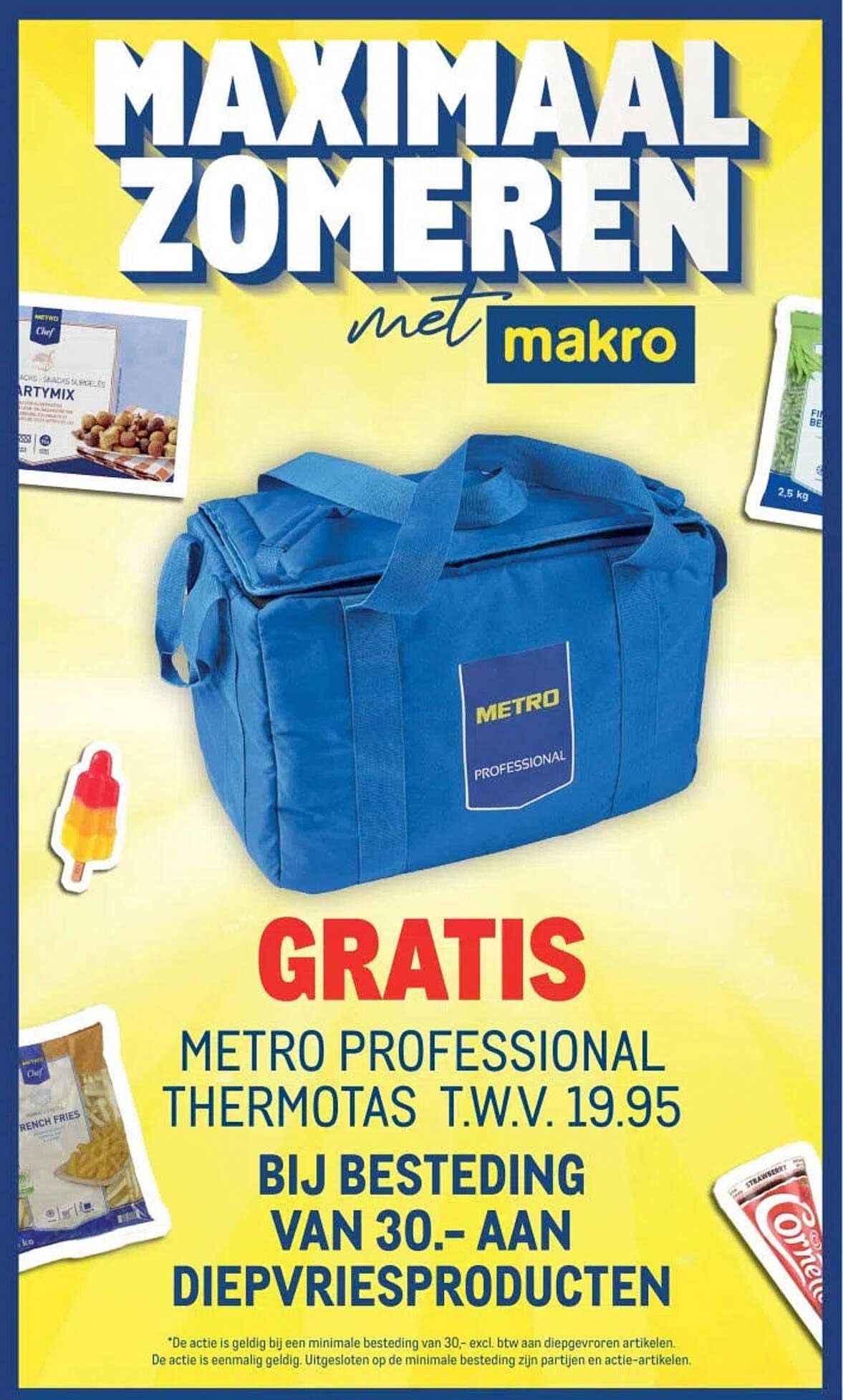 GRATIS METRO PROFESSIONAL THERMOTAS T.W.V. 19.95 BIJ BESTEDING VAN 30.- AAN DIEPVRIESPRODUCTEN