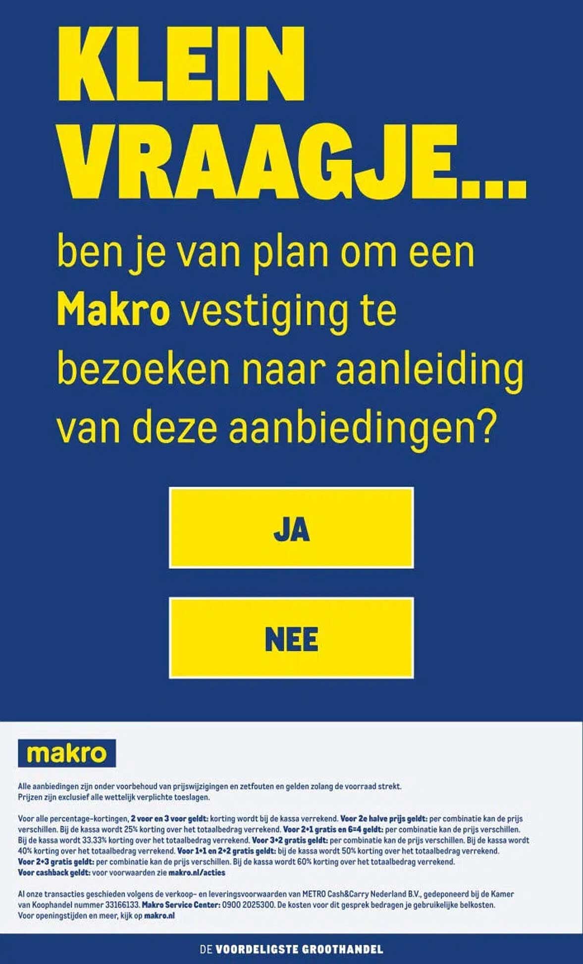 KLEIN VRAAGJE... ben je van plan om een Makro vestiging te bezoeken naar aanleiding van deze aanbiedingen?