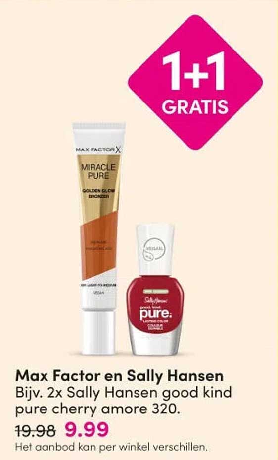 Max Factor en Sally Hansen Bijv. 2x Sally Hansen good kind pure cherry amore 320. 1+1 GRATIS
