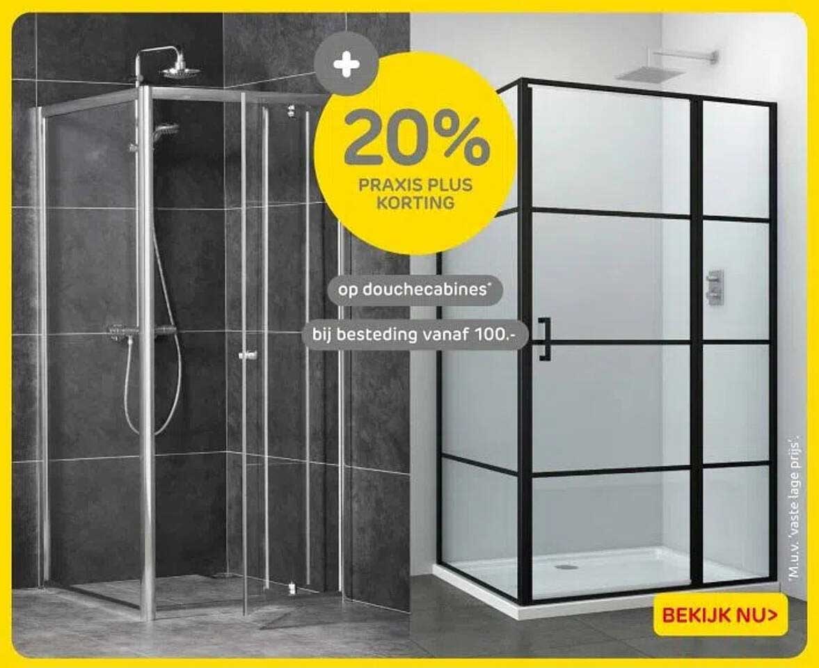 20% PRAKIS PLUS KORTING op douchecabines bij besteding vanaf 100.
