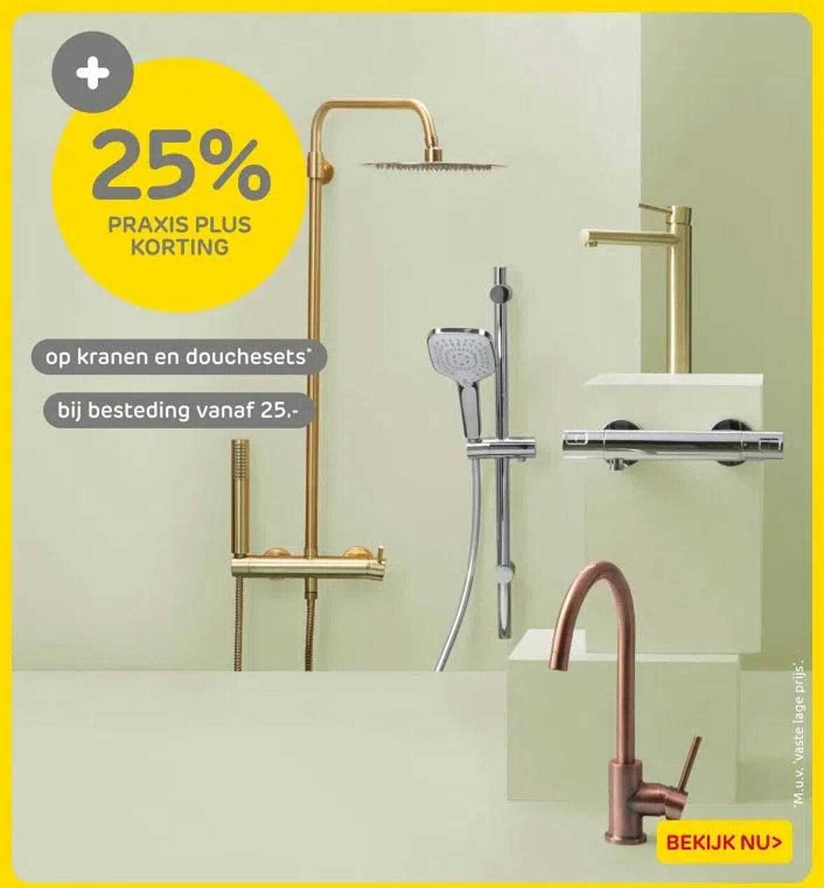 25% PRAKTIJS PLUS KORTING op kranen en douchesets bij besteding vanaf 25,-