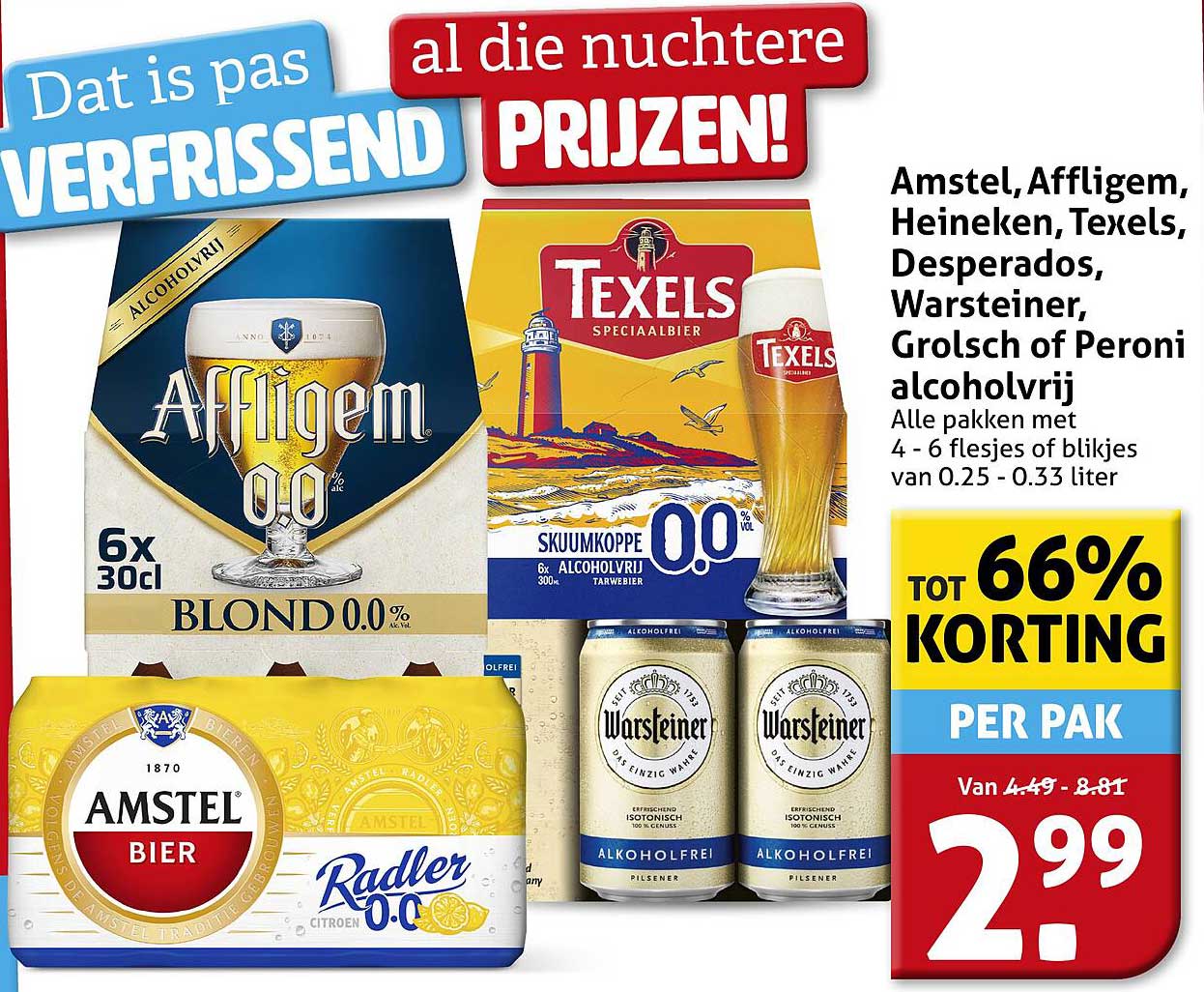 Amstel, Affligem, Heineken, Texels, Desperados, Warsteiner, Grolsch of Peroni alcoholvrij