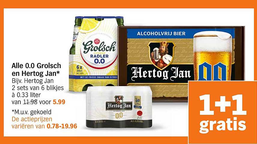 Alle 0.0 Grolsch en Hertog Jan* Bijv. Hertog Jan 2 sets van 6 blikjes à 0.33 liter van 11.98 voor 5.99