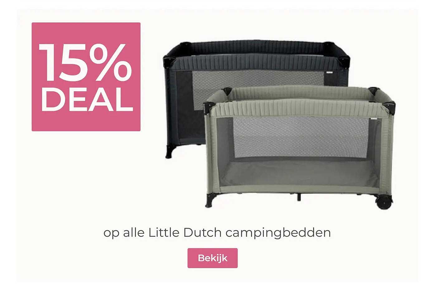 15% DEAL op alle Little Dutch campingbedden