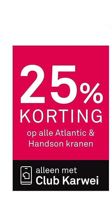 25% KORTING op alle Atlanttic & Handson kranen alleen met Club Karwei