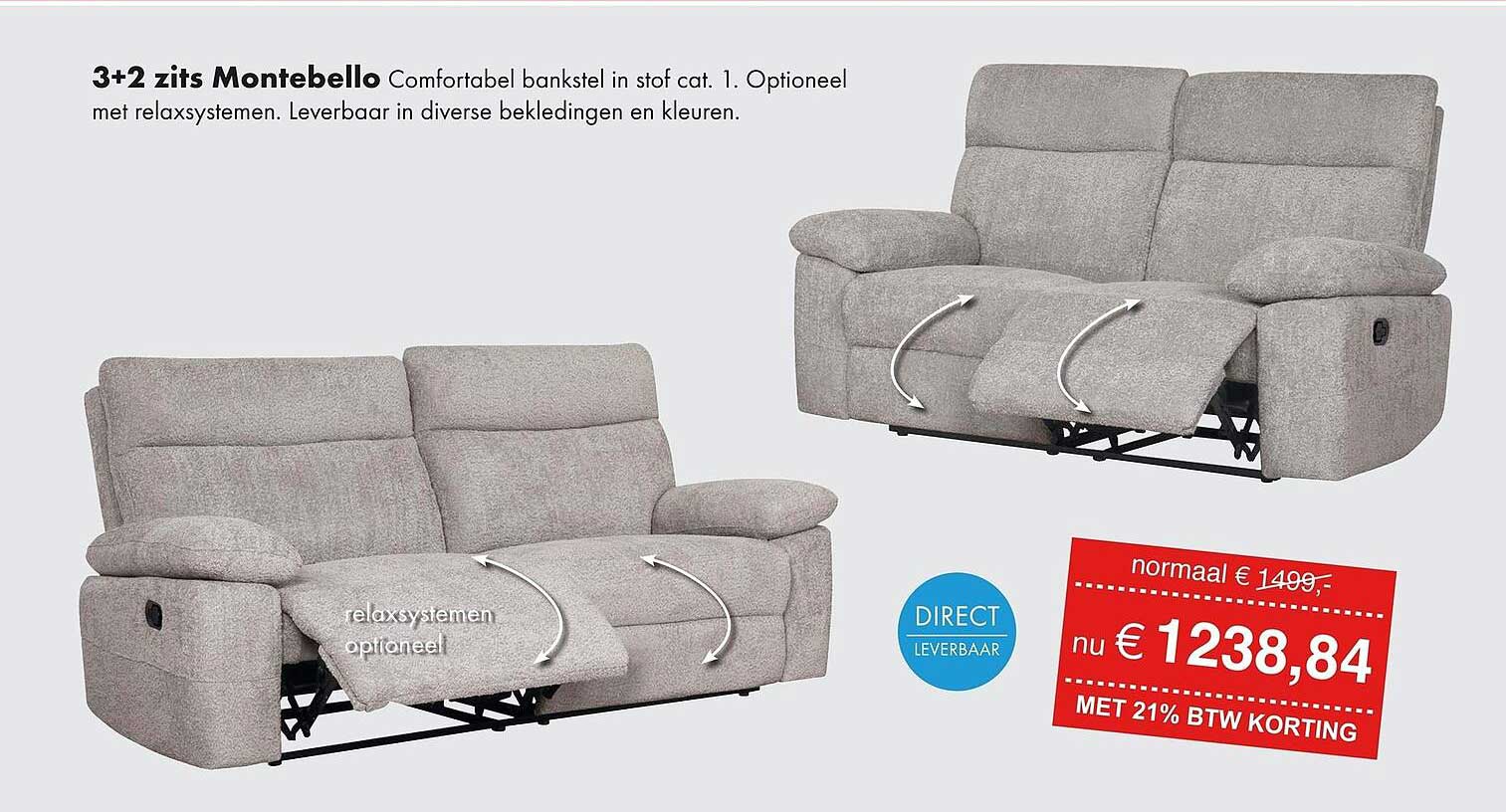 3+2 zits Montebello Comfortabel bankstel in stof cat. 1. Optioneel met relaxsystemen. Leverbaar in diverse bekledingen en kleuren.