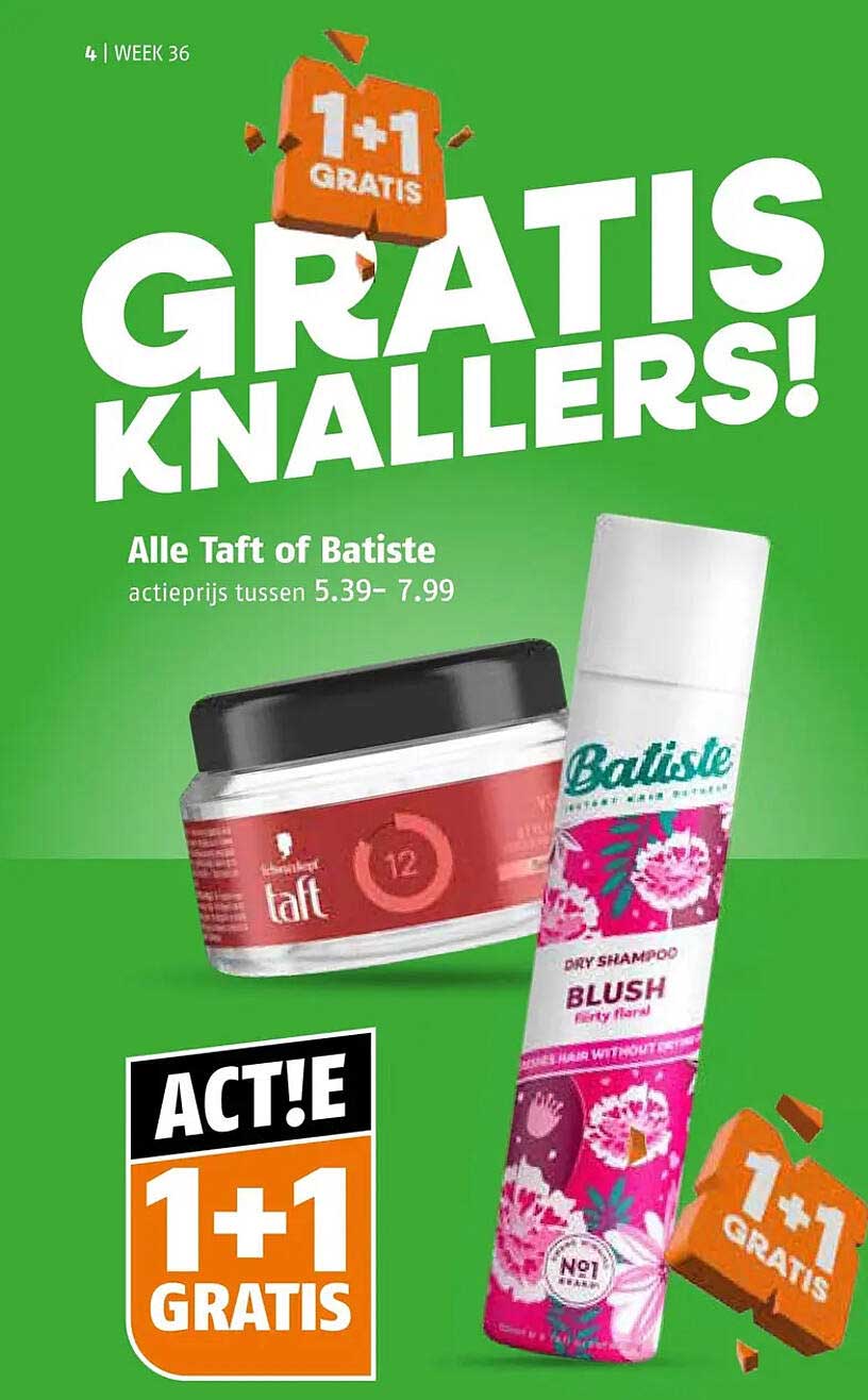 Alle Taft of Batiste actietprijs tussen 5.39- 7.99 1+1 gratis