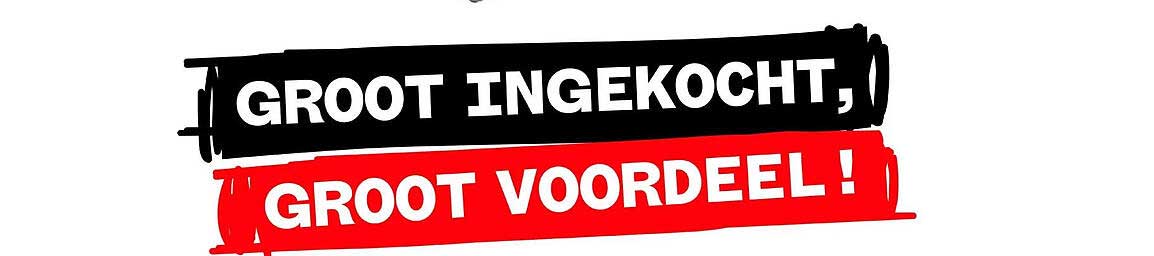 GROOT INGEKOCHT, GROOT VOORDEEL !
