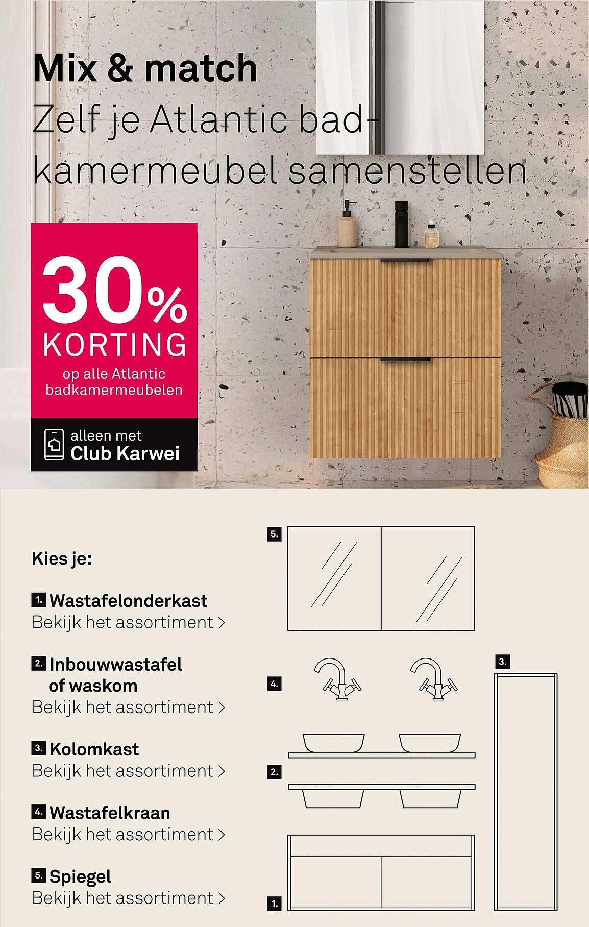 Mix & match Zelf je Atlantic badkamermeubel samenstellen 30% KORTING op alle Atlantic badkamermeubelen alleen met Club Karwei