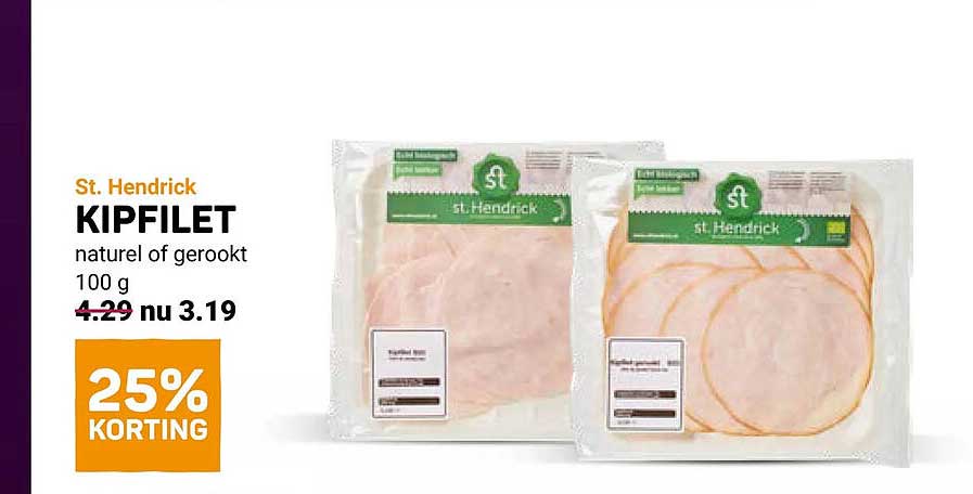 St. Hendrick KIPFILET naturel of gerookt 100 g 25% KORTING