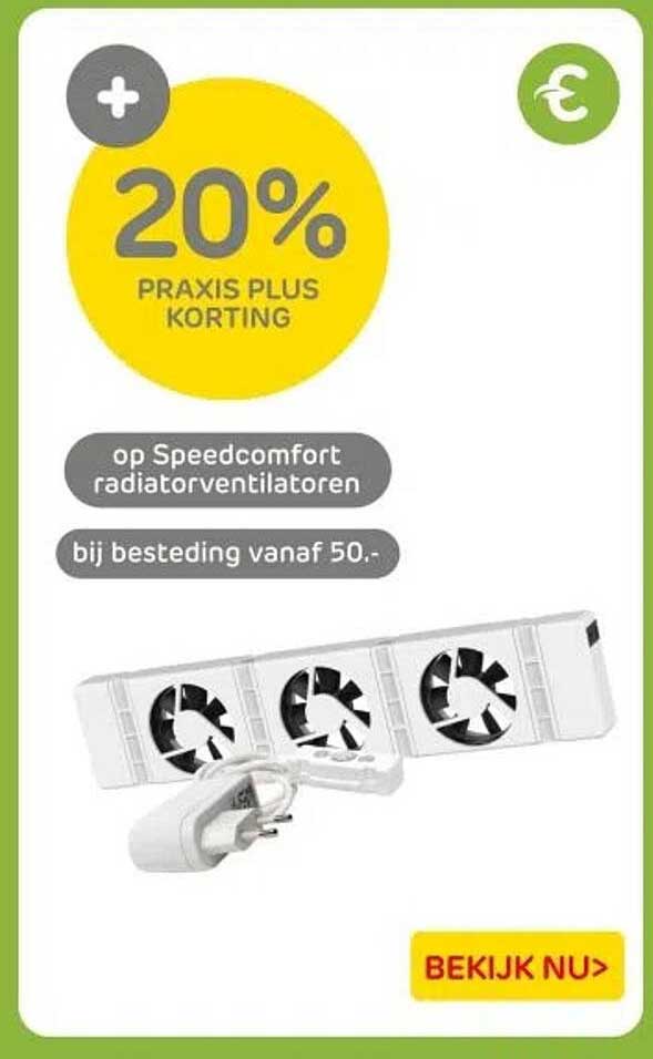 20% PRAKTIJS PLUS KORTING op Speedcomfort radiatorventilatoren bij besteding vanaf 50,-
