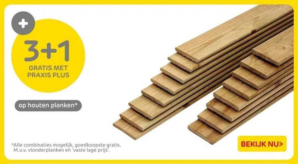 3+1 GRATIS MET PRAXIS PLUS op houten planken*