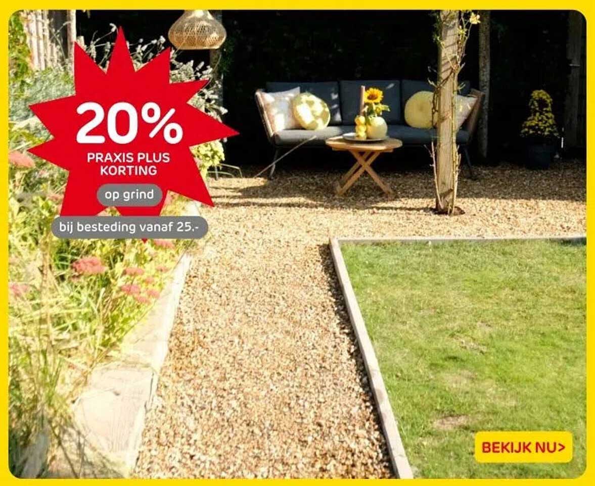 20% PRAXIS PLUS KORTING op grind bij besteding vanaf 25.-