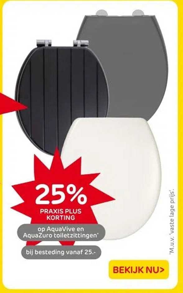25% PRAXIS PLUS KORTING op AquaVive en AquaZuro toiletzittingen bij besteding vanaf 25,-