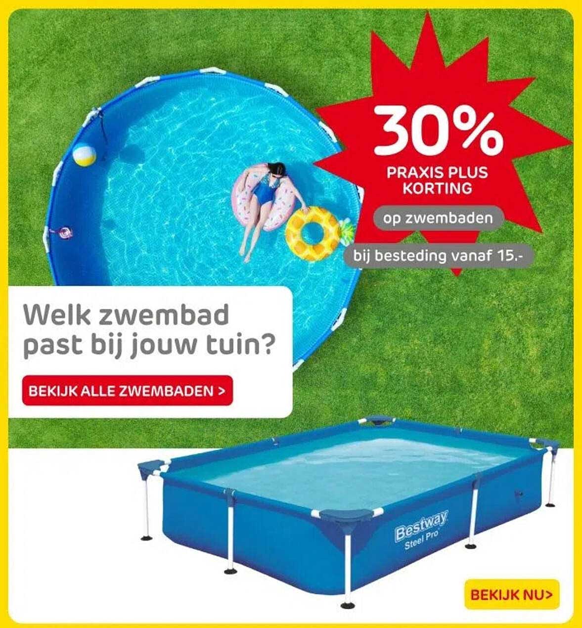 30% PRAKIS PLUS KORTING op zwembaden bij besteding vanaf 15,-