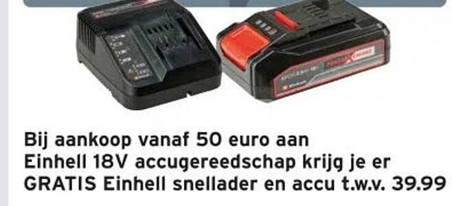 Bij aankoop vanaf 50 euro aan Einhell 18V accugereedschap krijg je er GRATIS Einhell snellader en accu t.w.v. 39.99