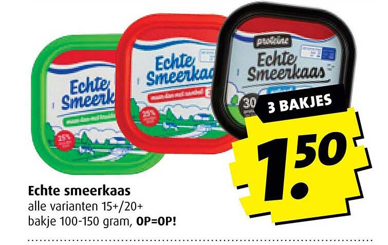 Echte smeerkaas alle varianten 15+/20+ bakje 100-150 gram, OP=OP!