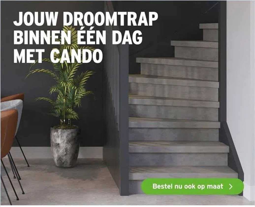 JOUW DROOMTRAP BINNEN ÉÉN DAG MET CANDO