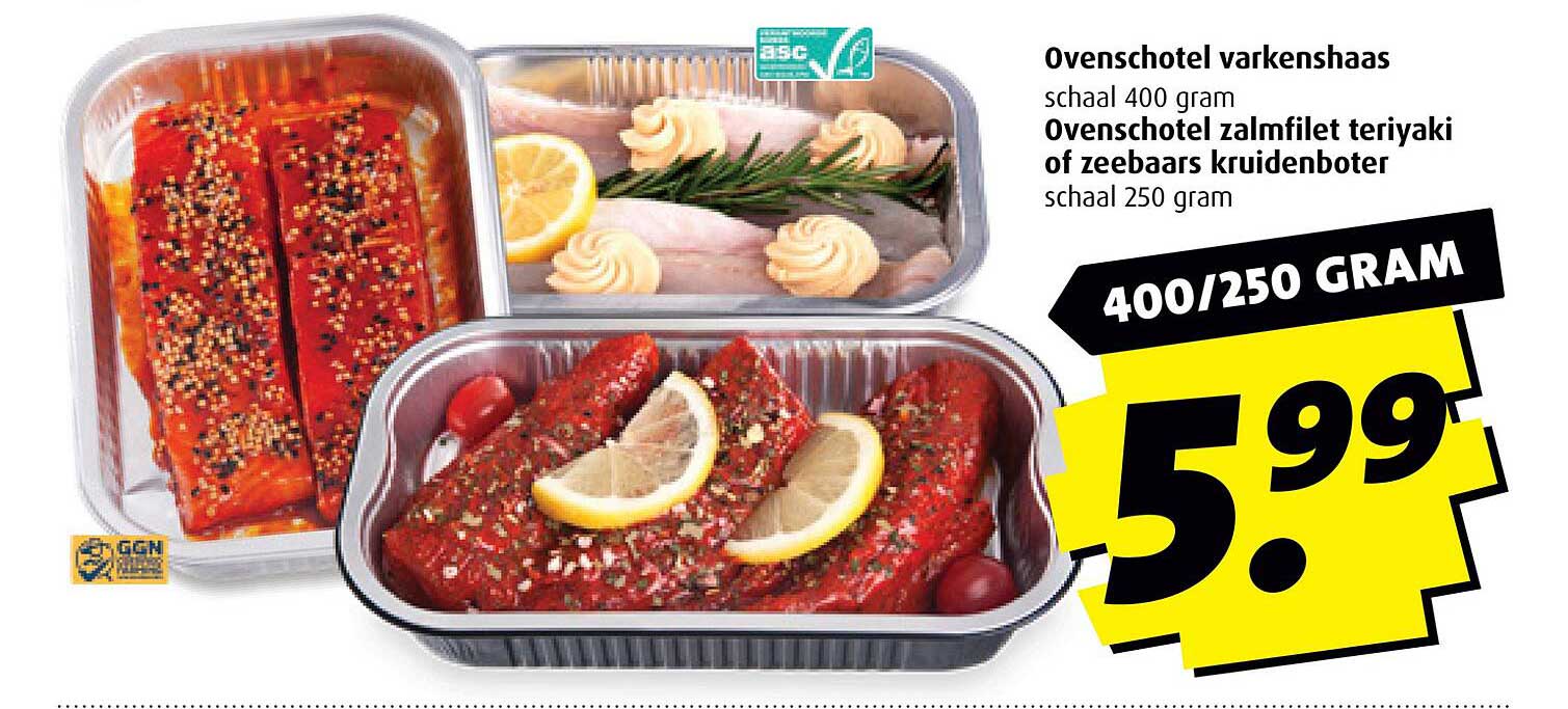Ovenschotel varkenshaas schaal 400 gram Ovenschotel zalmfilet teriyaki of zeebaars kruidenboter schaal 250 gram