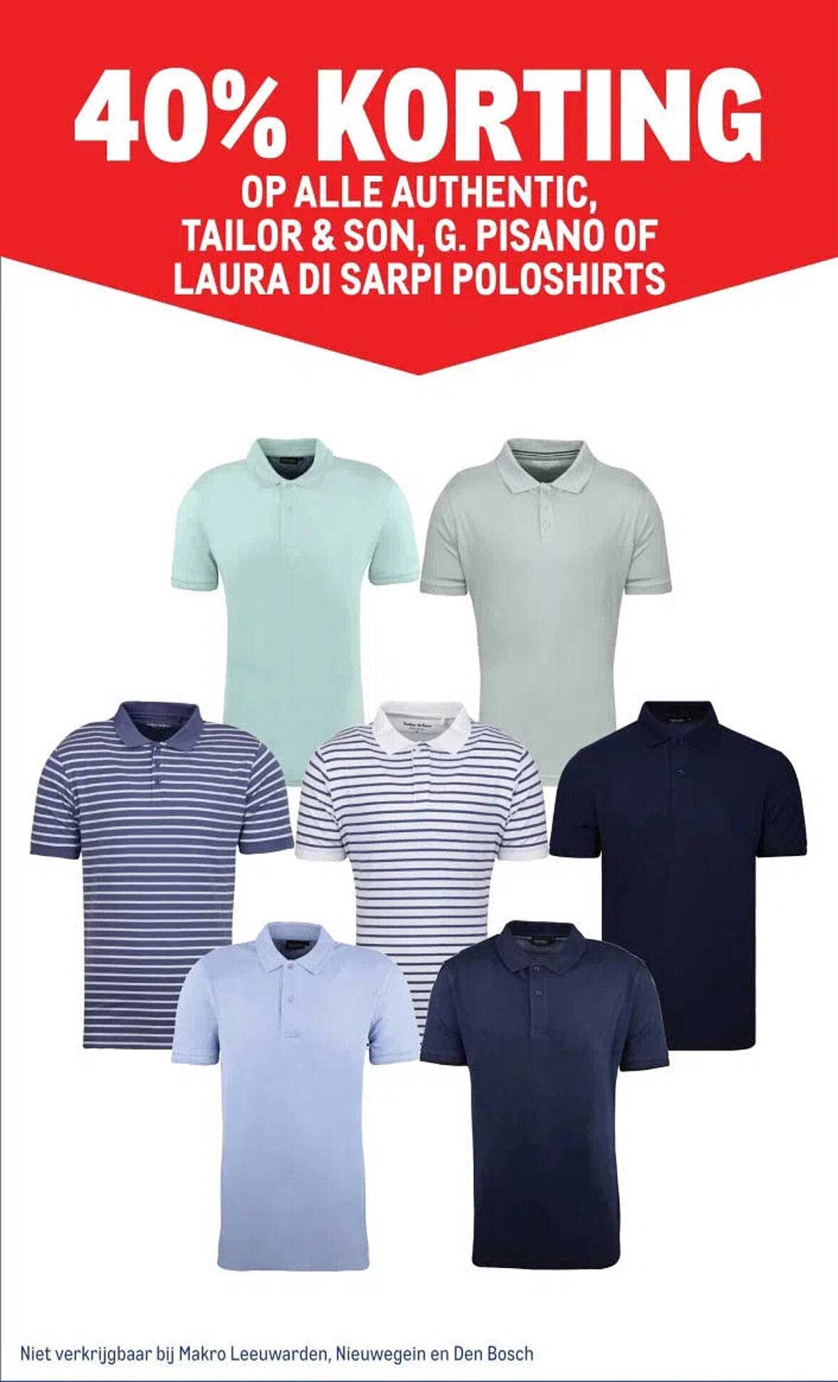 40% KORTING OP ALLE AUTHENTIC, TAILOR & SON, G. PISANO OF LAURA DI SARPI POLOSHIRTS