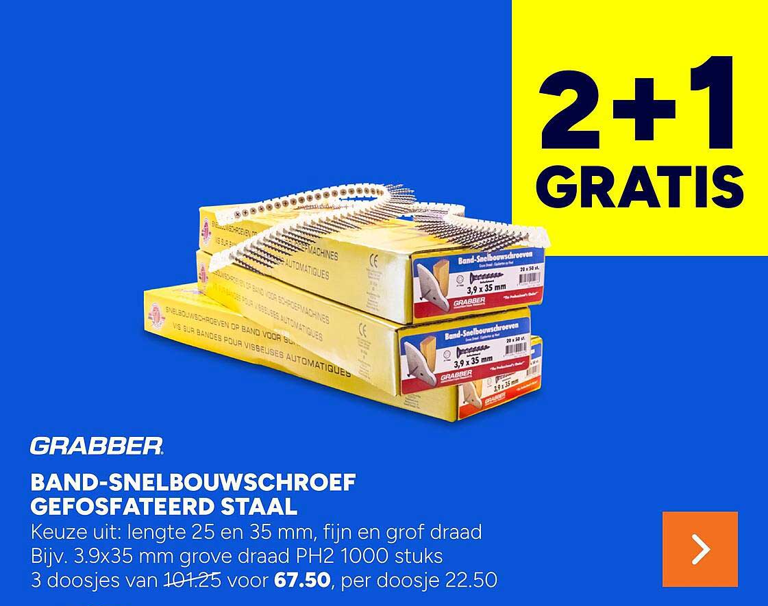 GRABBER. BAND-SNELBOUWSCHROEF GEFOSFATEERD STAAL 2+1 GRATIS