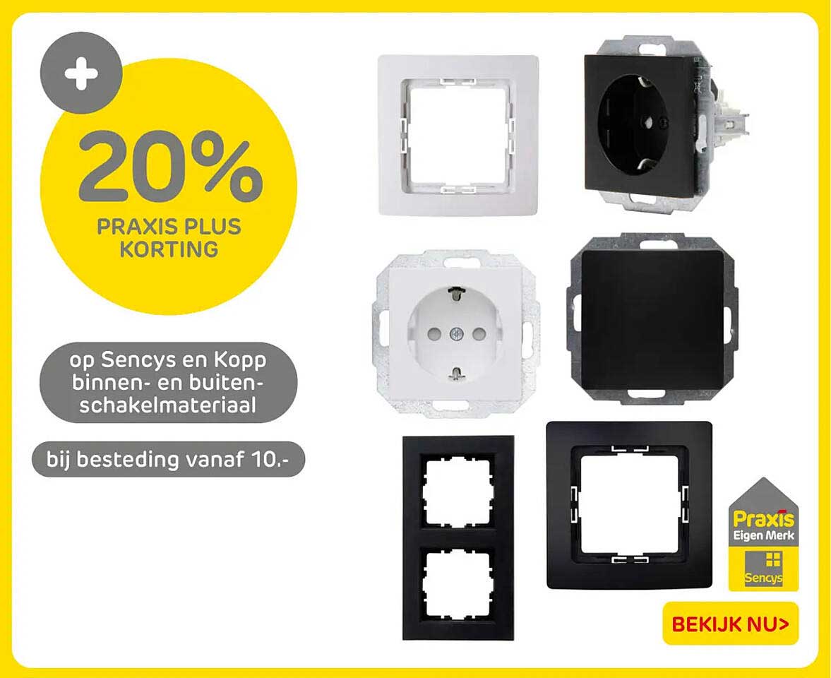 20% Praxis Plus korting op Sencys en Kopp binnen- en buitenschakelmateriaal bij besteding vanaf 10,-