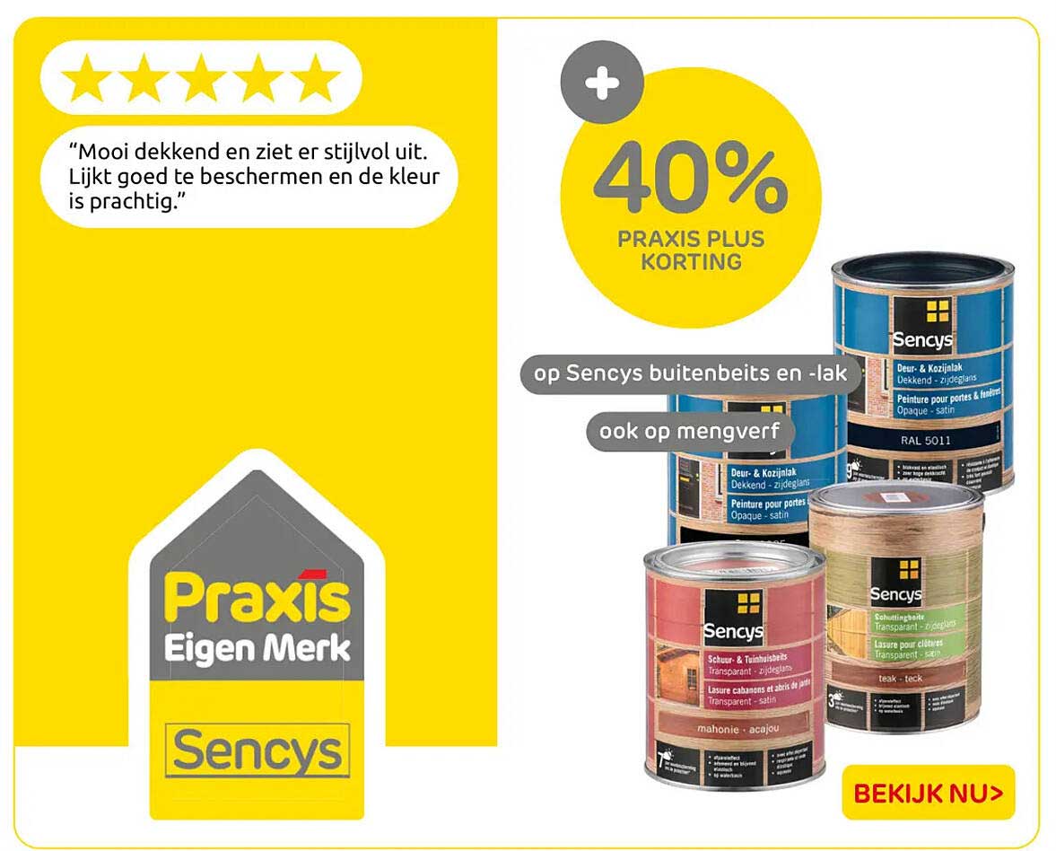 40% Praxis Plus korting op Sencys buitenbeits en -lak ook op mengverf