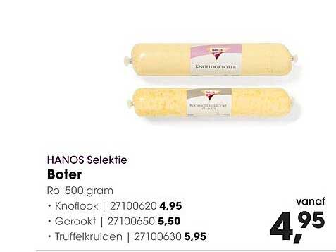 HANOS Selectie Boter Rol 500 gram Knoflook | 27100620 4,95 Gerookt | 27100650 5,50 Truffelkruiden | 27100630 5,95
