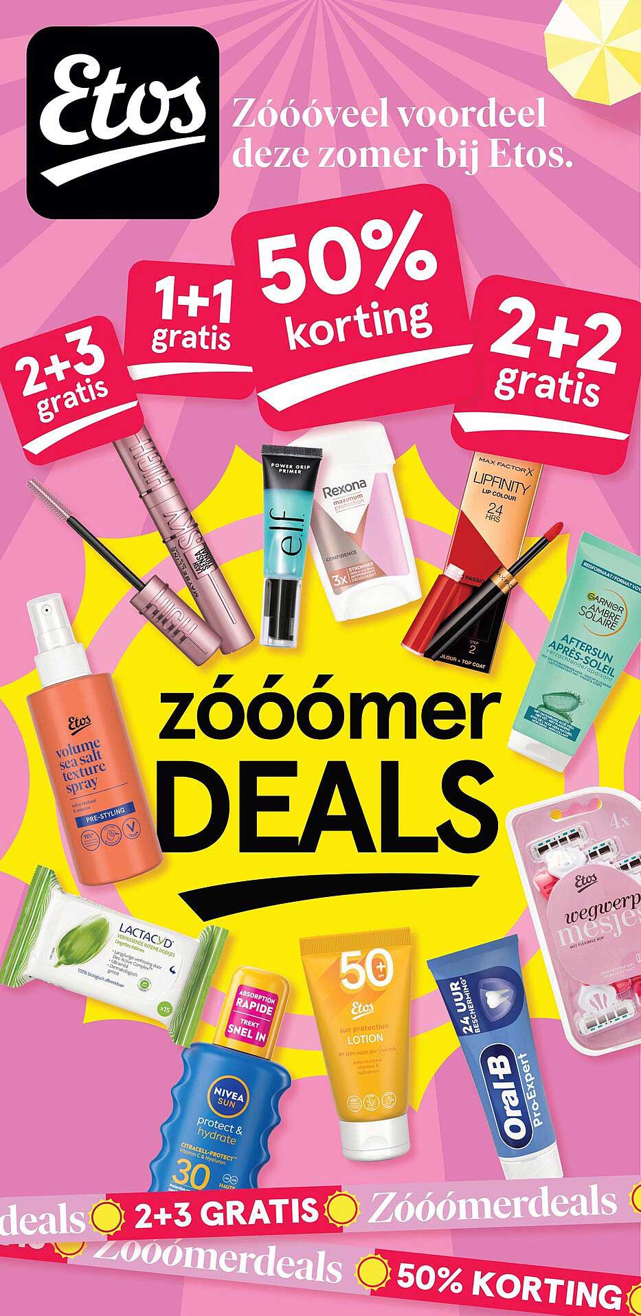 Zóóóveel voordeel deze zomer bij Etos. Zóóómerdeals 50% KORTING 1+1 gratis 2+2 gratis 2+3 gratis