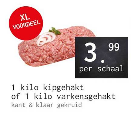 1 kilo kipgehakt of 1 kilo varkensgehakt kant & klaar gekruid XL VOORDEEL