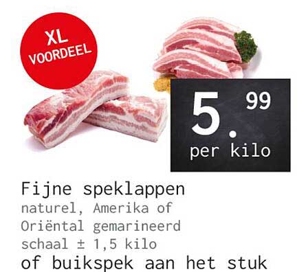 Fijne speklappen natuur, Amerika of Oriënta[l] gemarineerd schaal ± 1,5 kilo of buikspek aan het stuk