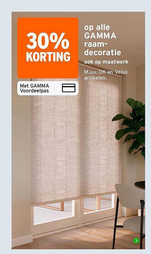30% KORTING op alle GAMMA raamdecoratie ook op maatwerk