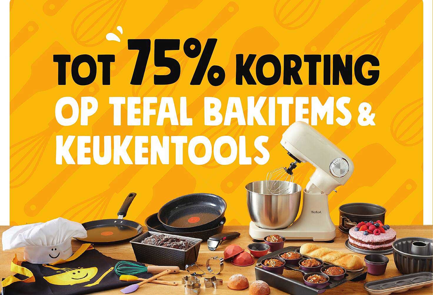 TOT 75% KORTING OP TEFAL BAKITEMS & KEUKENTOOLS