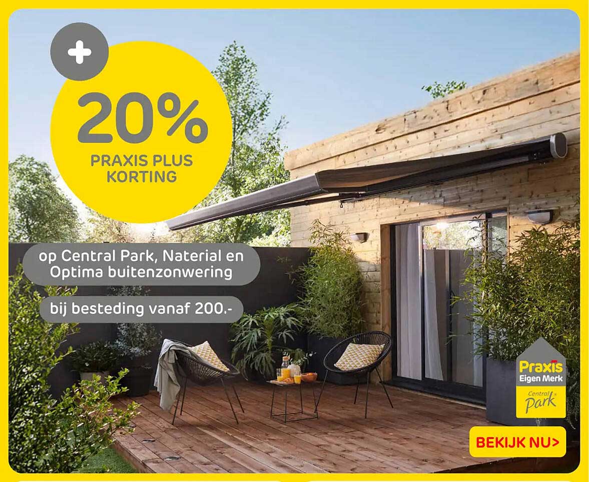 20% Praxis Plus korting op Central Park, Naterial en Optima buitenzonwering bij besteding vanaf 200.-