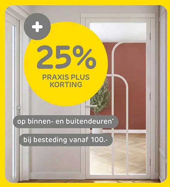 25% Praxis Plus korting op binnen- en buitendeuren bij besteding vanaf 100.-