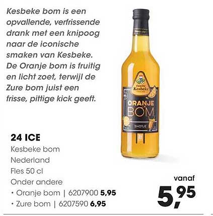 Kesbeke bom Nederland Fles 50 cl Onder andere • Oranje bom | 6207900 5,95 • Zure bom | 6207590 6,95