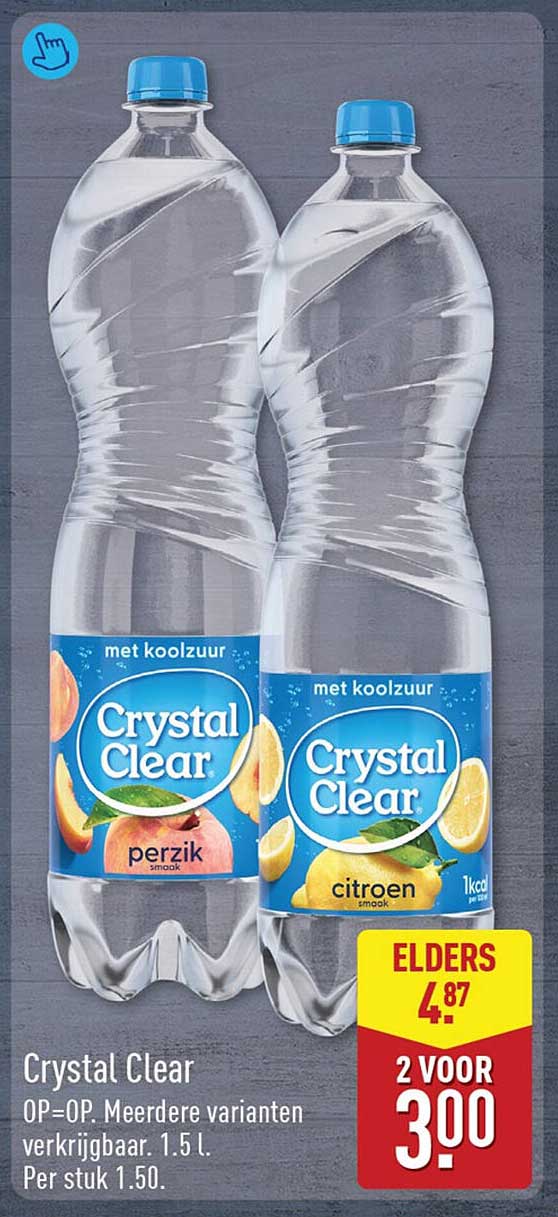 Crystal Clear OP=OP. Meerdere varianten verkrijgbaar. 1.5 L. Per stuk 1.50. 2 voor 3.00