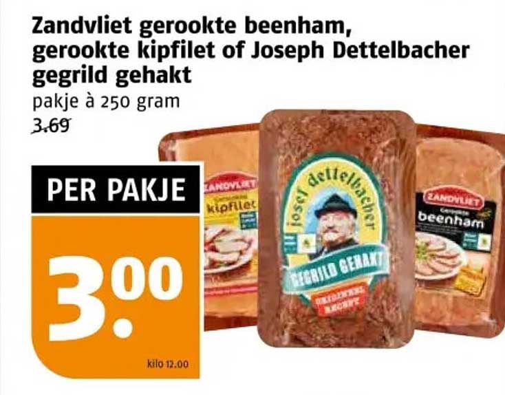 Zandvliet gerookte beenham, gerookte kipfilet of Joseph Dettelbacher gegrild gehakt pakje à 250 gram