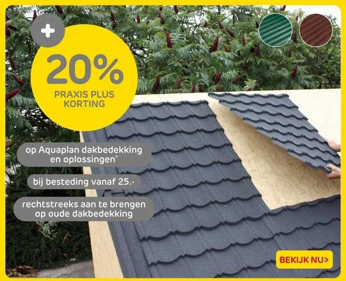 20% PRAKIS PLUS KORTING op Aquaplan dakbedekking en oplossingen bij besteding vanaf 25,-