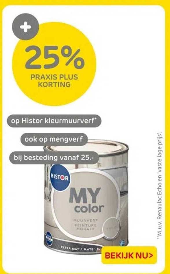 25% PRAKIS PLUS KORTING op Histor kleurmuurverf en ook op mengverf bij besteding vanaf 25.-