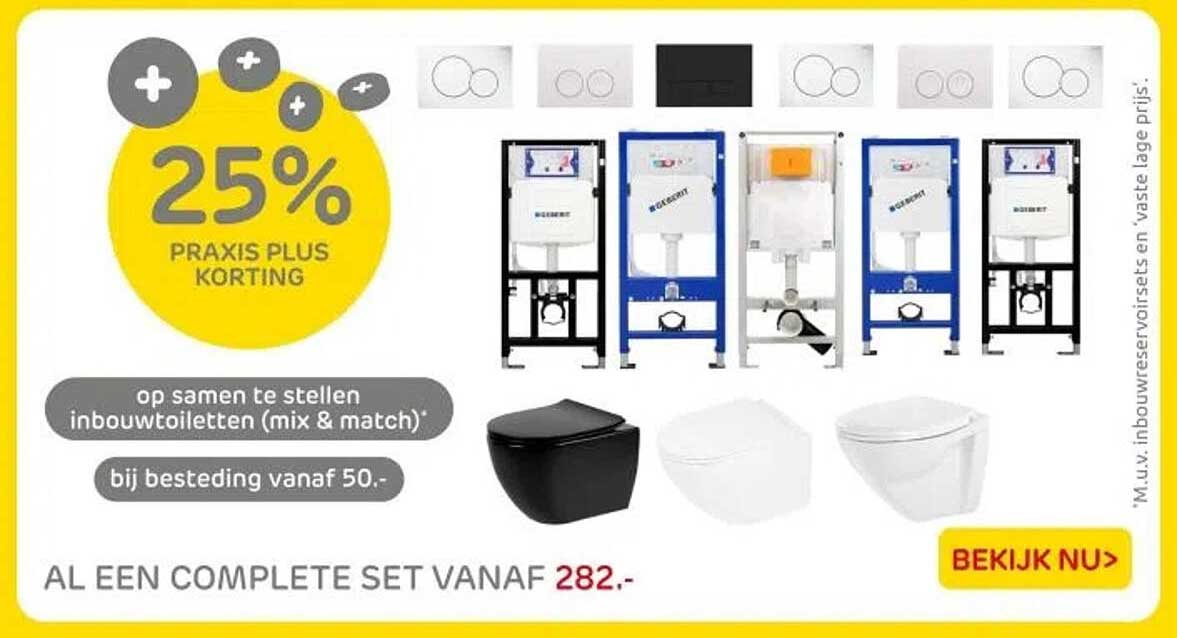 25% PRAKIS PLUS KORTING op samen te stellen inbouwtoiletten (mix & match) bij besteding vanaf 50.-