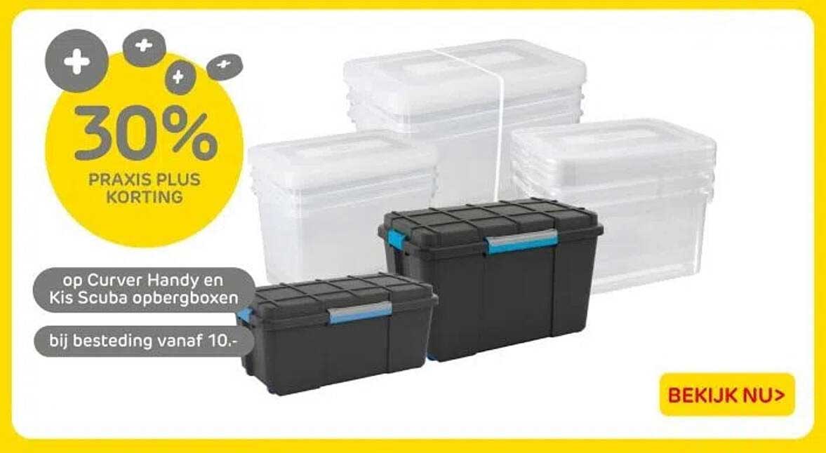 30% PRAKIS PLUS KORTING op Curver Handy en Kis Scuba opbergboxen bij besteding vanaf 10.-