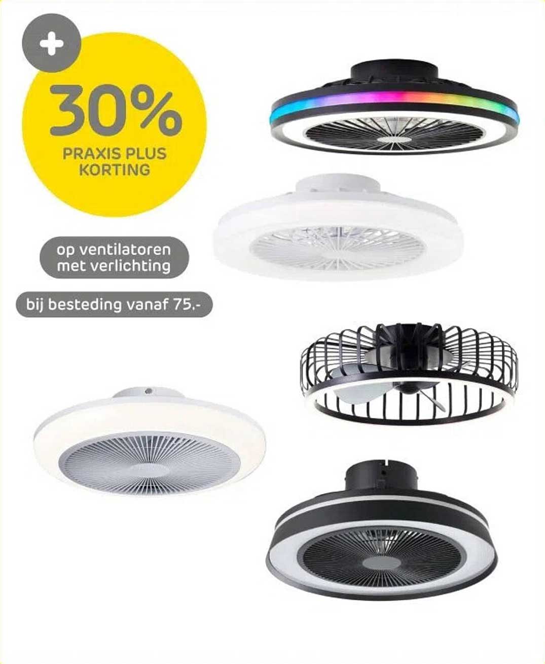 30% PRAKIS PLUS KORTING op ventilatoren met verlichting bij besteding vanaf 75,-
