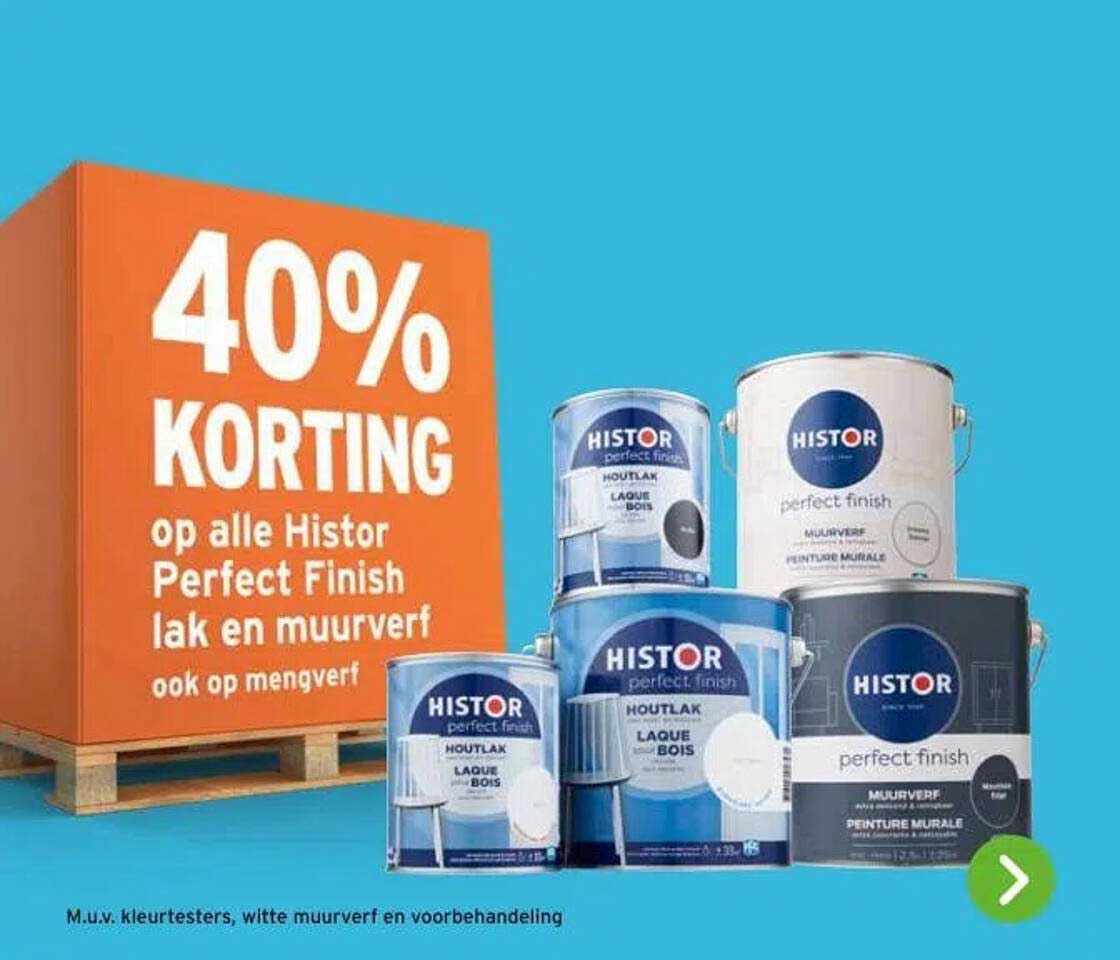 40% KORTING op alle Histor Perfect Finish lak en muurverf ook op mengverf