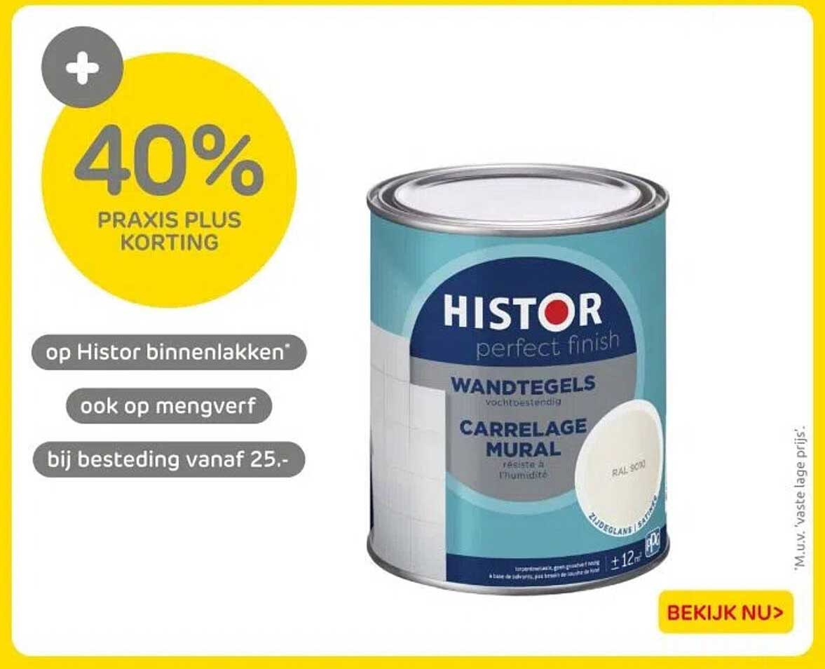 40% PRAKTIJS PLUS KORTING op Histor binnenlakken* ook op mengverf bij besteding vanaf 25,-