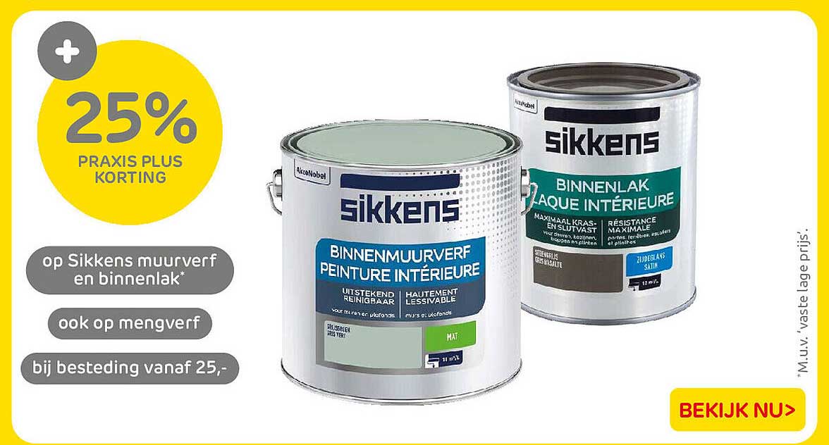25% Praxis Plus korting op Sikkens muurverf en binnenlak ook op mengverf bij besteding vanaf 25,-
