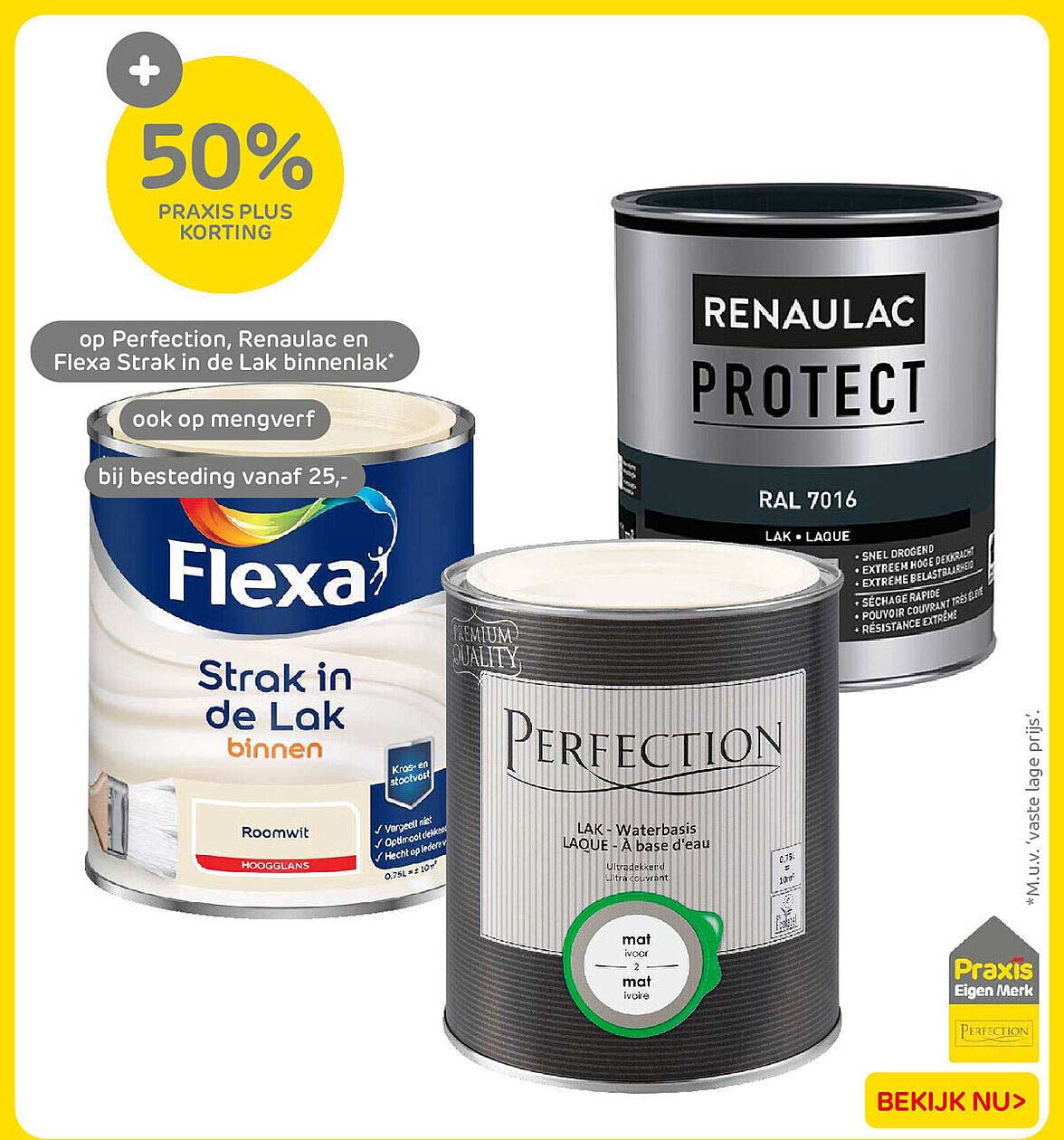 50% Praxis Plus korting op Perfection, RenauLac en Flexa Strak in de Lak binnenlak* ook op mengverf bij besteding vanaf 25,-