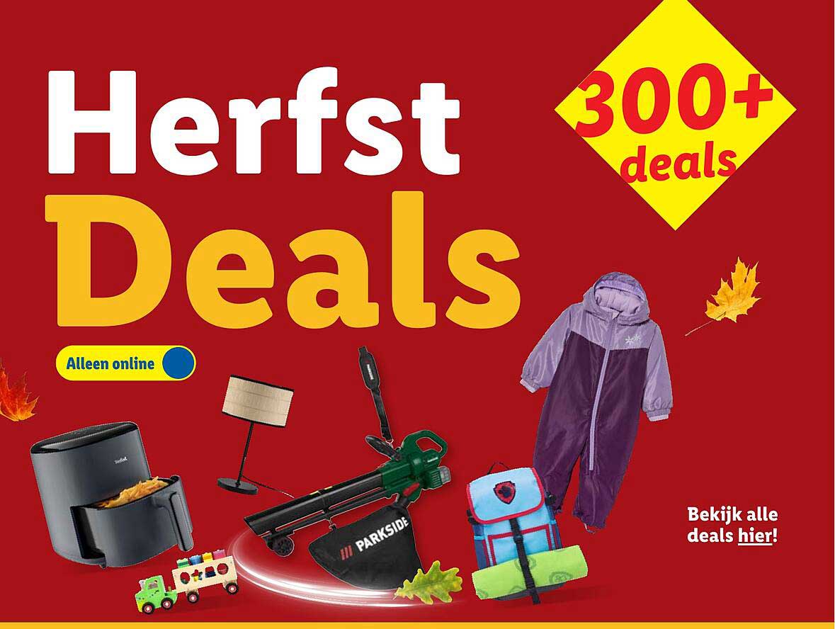 Herfst Deals 300+ deals Alleen online Bekijk alle deals hier!