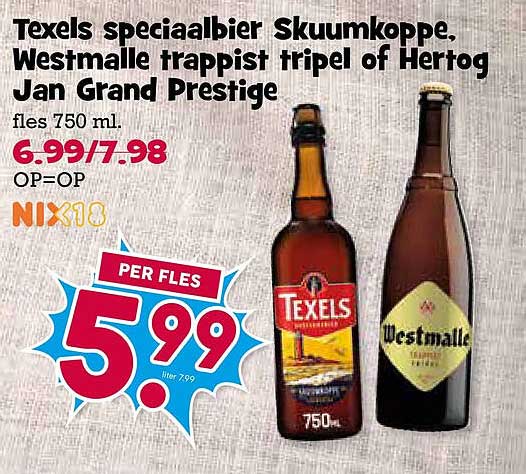 Texels speciaalbier, Skumkoppe, Westmalle trappist tripel of Hertog Jan Grand Prestige